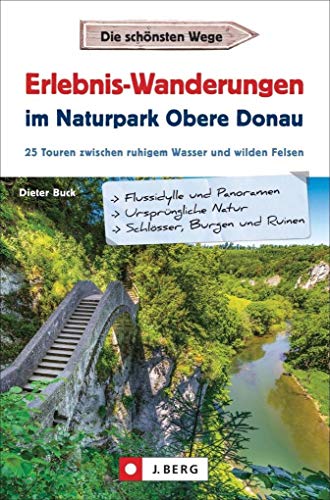 Wanderführer – Wanderführer Erlebnis-Wanderungen im Naturpark Obere Donau: 25 Wandertouren zwischen Donau und Schwäbischer Alb. Mit GPS-Tracks zum Download von J.Berg